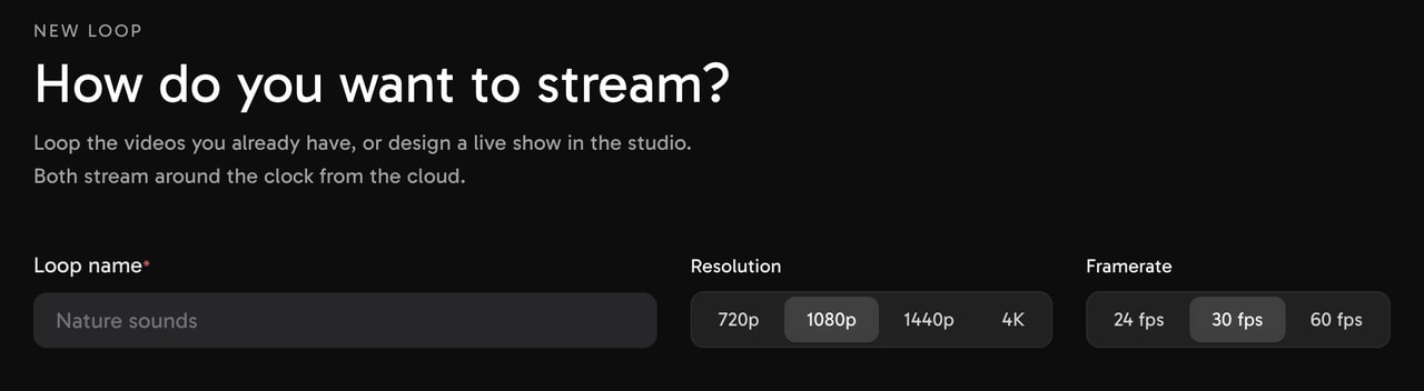 The Streamloop New loop form with a Loop name field, Resolution 720p to 4K and Framerate 24 to 60 fps. 1080p and 30 fps are selected.